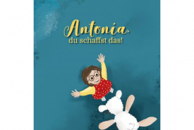Bilderbuch "Antonia, du schaffst das" von Daniela Klingler MA
